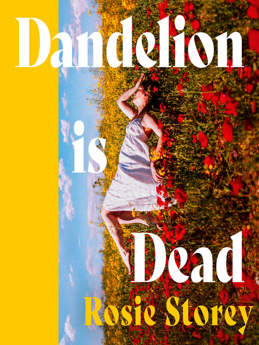 Title details for Dandelion is Dead by Rosie Storey - Wait list